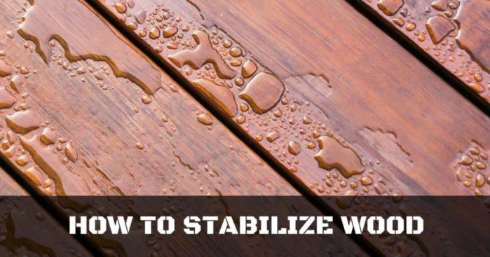 How to stabilize wood