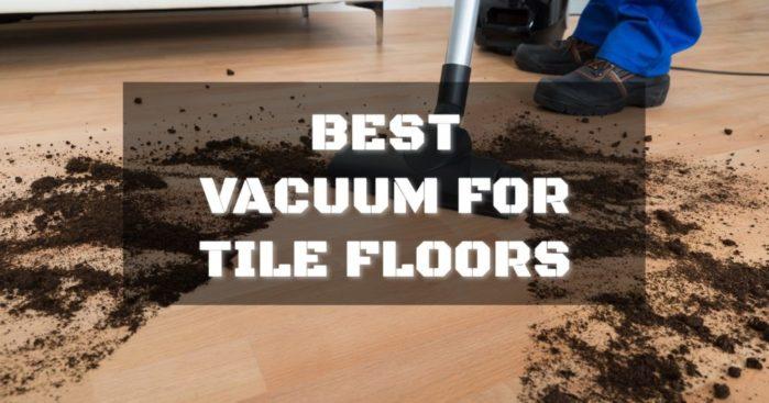 Best Vacuum for Tile Floors 1