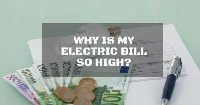 Why is my electric bill so high