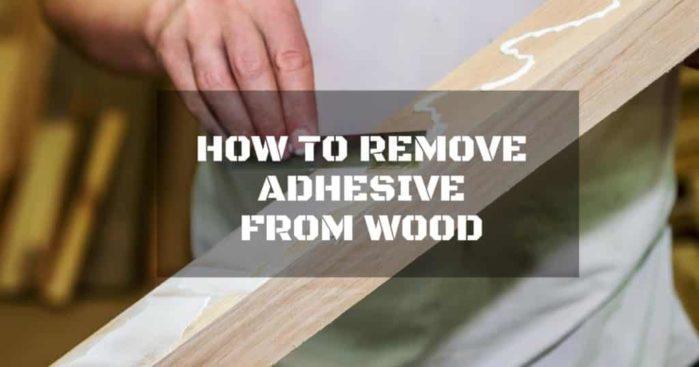 how to remove adhesive from wood