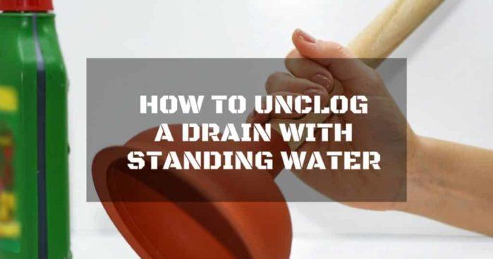 how to unclog a drain with standing water