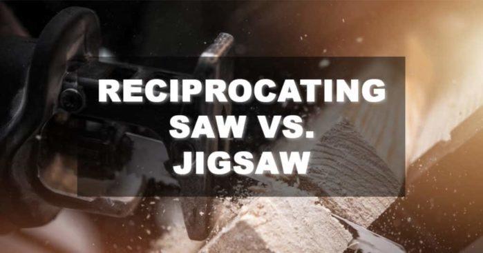 Jigsaw vs. Reciprocating Saw