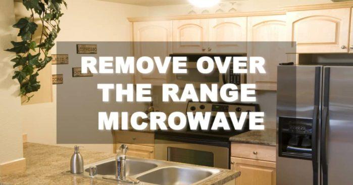 Remove Over The Range Microwave