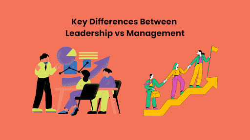 Key Differences Between Leadership vs Management